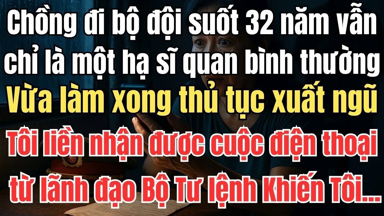 Chồng Tôi Làm Lính Suốt 32 Năm Chỉ Là Một Hạ Sĩ Quan Bình Thường, Ngày Anh Xuất Ngũ Tôi Nhận Được