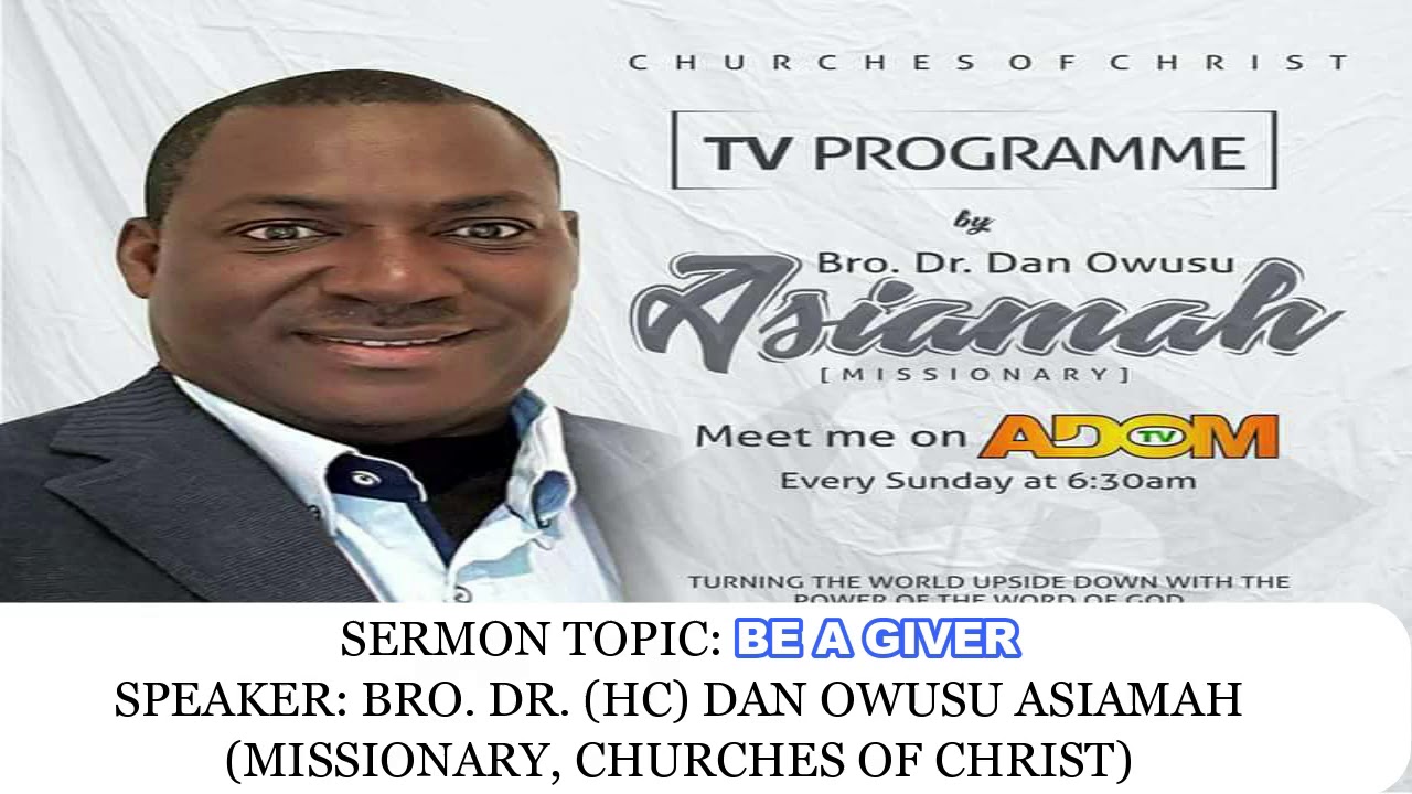 Bro Dr Dan Owusu Asiamah - BE A GIVER