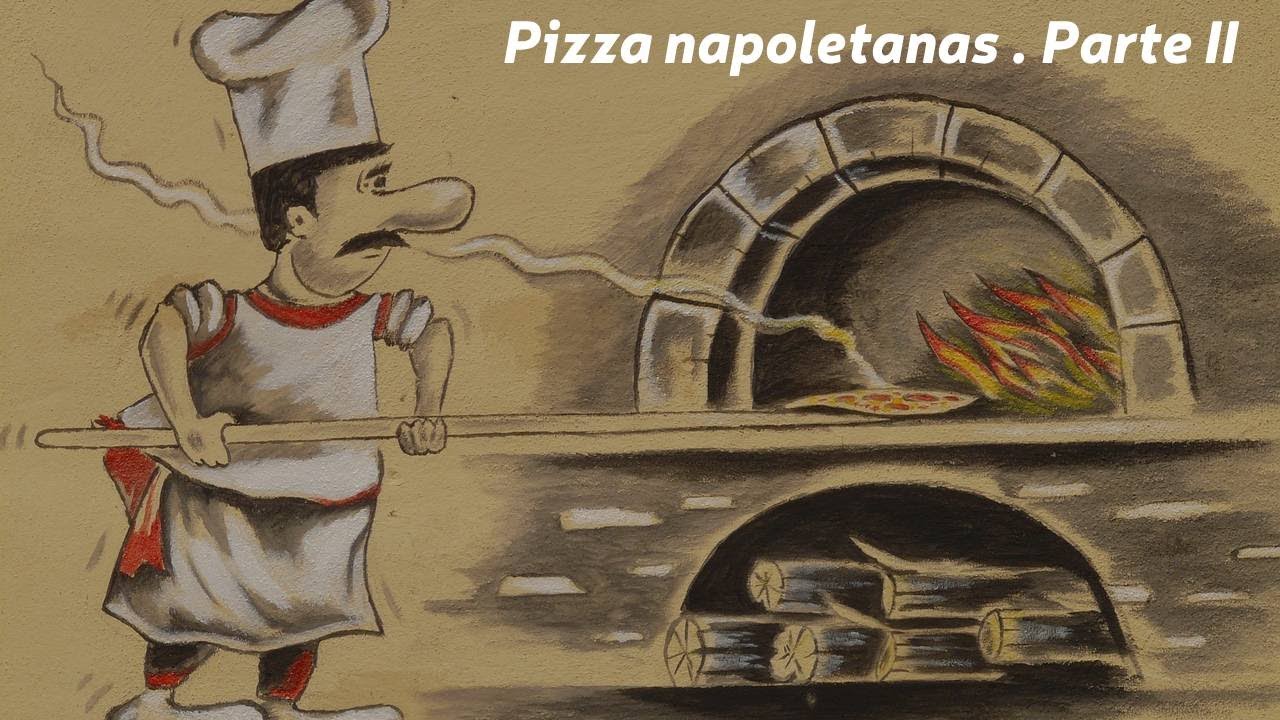 Pizzas napoletana - Parte II