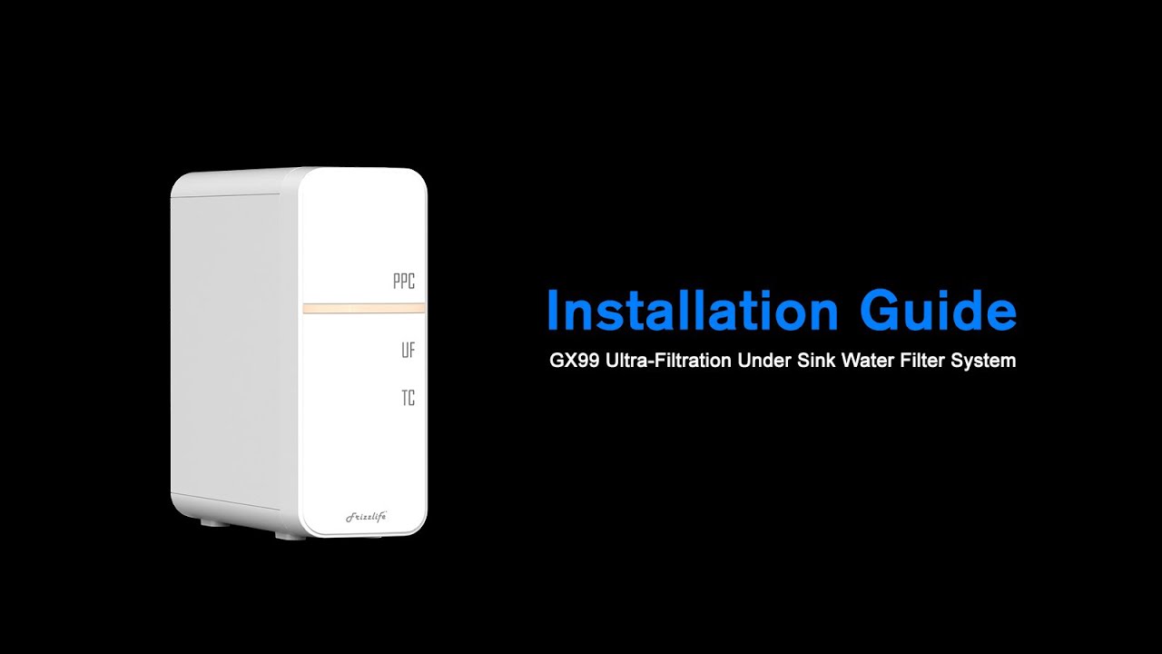 Frizzlife GX99 UF Under Sink Water Filter System - Installation Guide