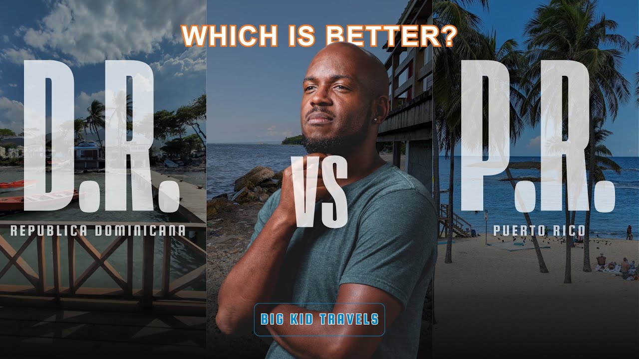 Which Is Better Dominican Republic Or Puerto Rico? | The Big Kid Travels