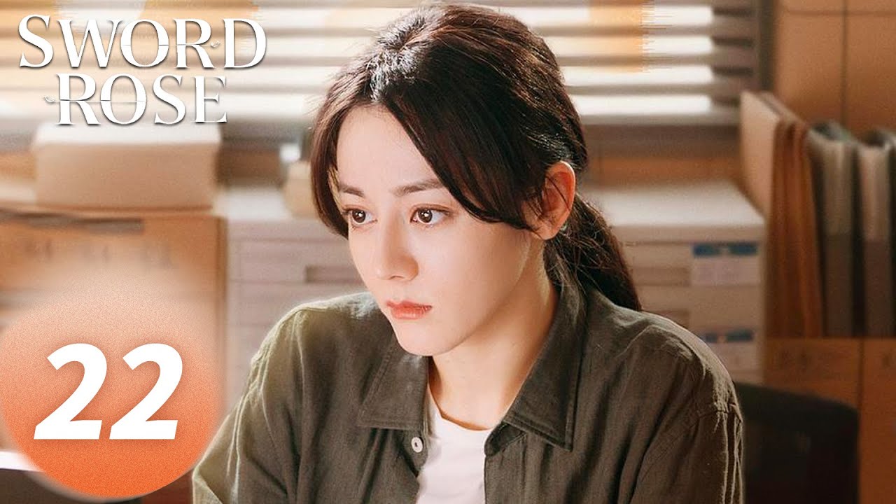 ENG SUB 《利剑玫瑰 Sword Rose》EP 22&mdash;&mdash;主演：迪丽热巴、 金世佳 | 腾讯视频