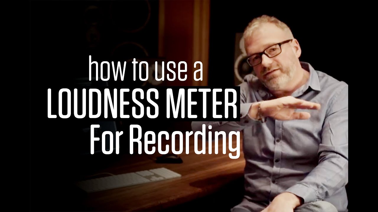 How To Use a Loudness Meter for Recording