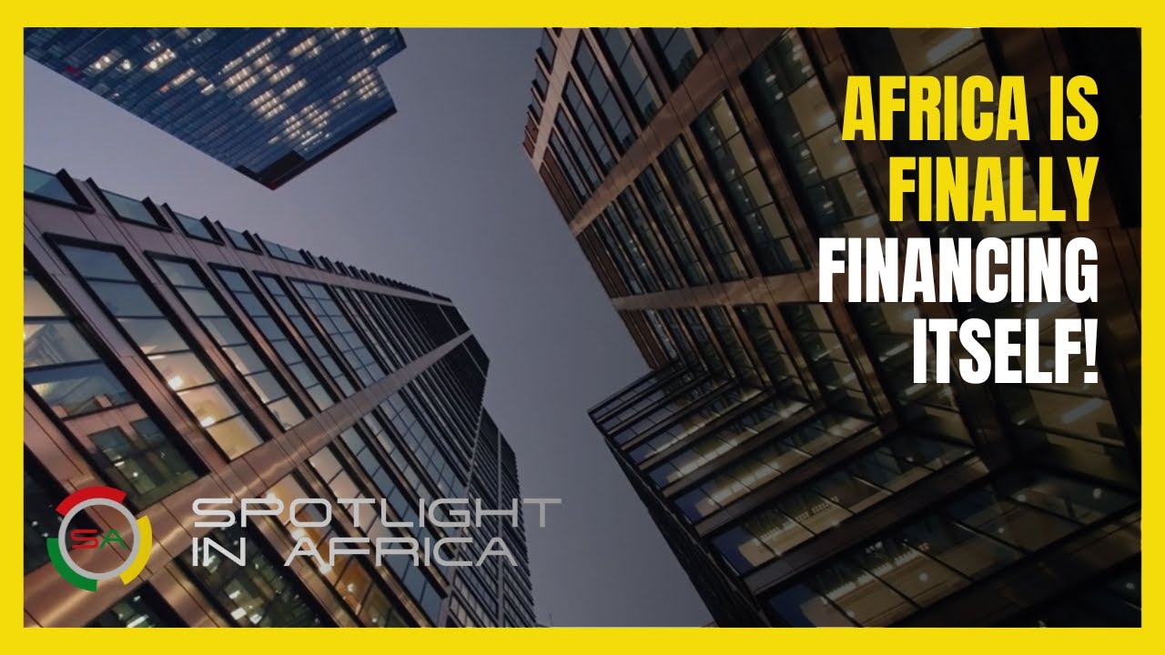Africa Is Finally Financing Itself