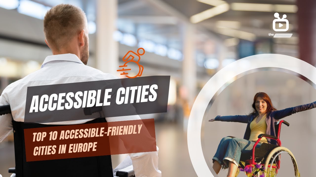 Top 10 Accessible-Friendly Cities in Europe for Traveling with Wheelchair