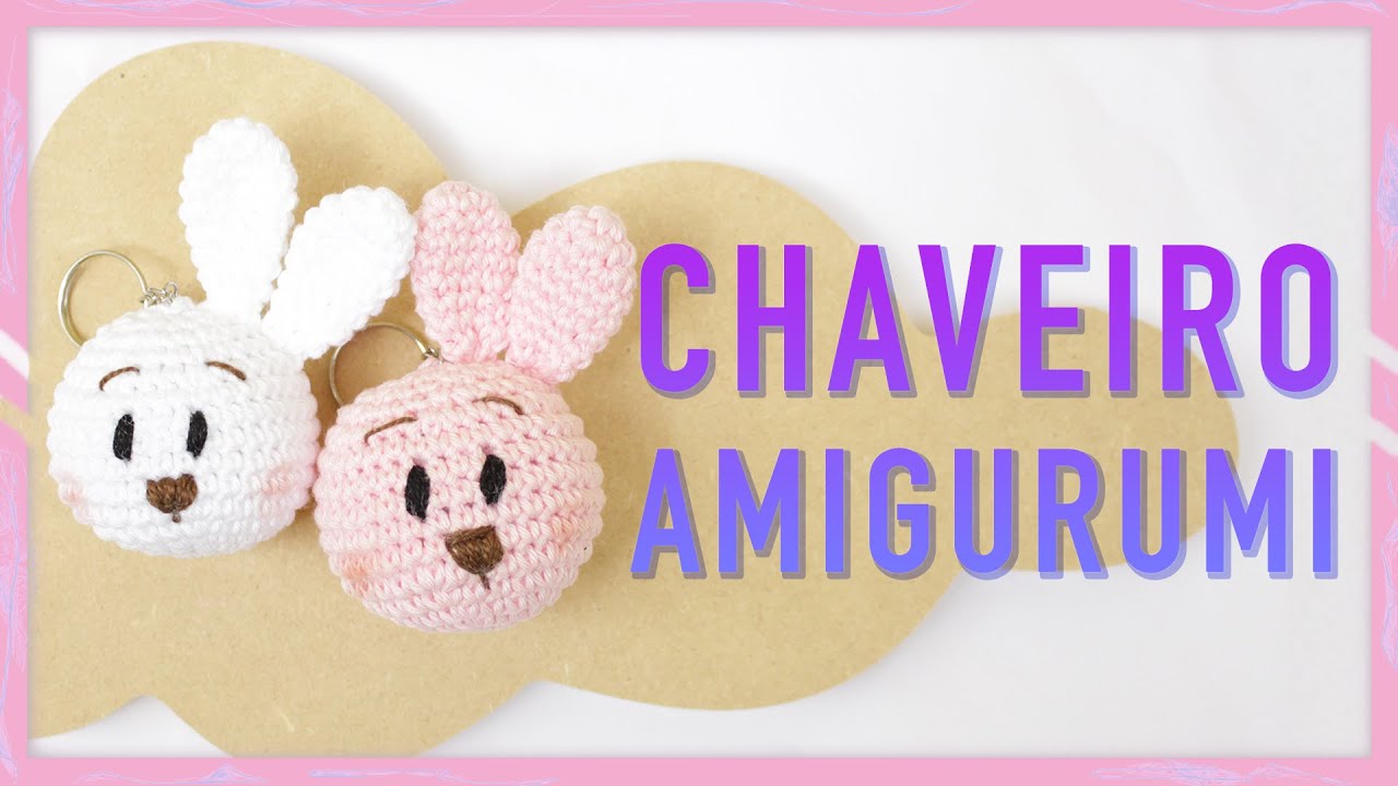 CHAVEIRO COELHINHO AMIGURUMI PASSO A PASSO