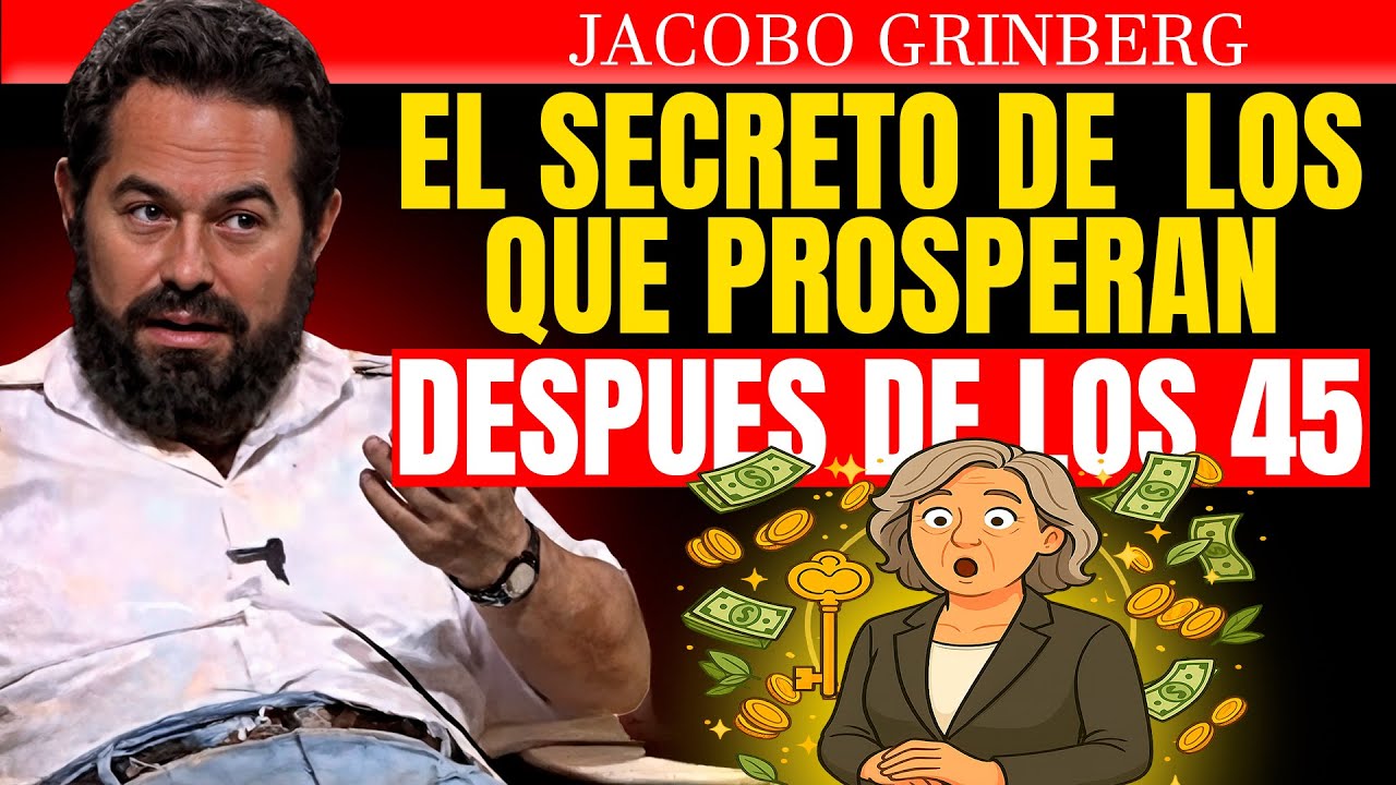 El SECRETO que NADIE Te Dice para Prosperar Despu&eacute;s de los 45 | Revelado por Jacobo Grinberg