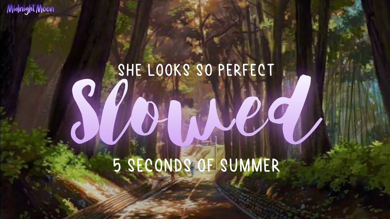 『Slowed』She looks so perfect - 5 Seconds of Summer (lyrics)