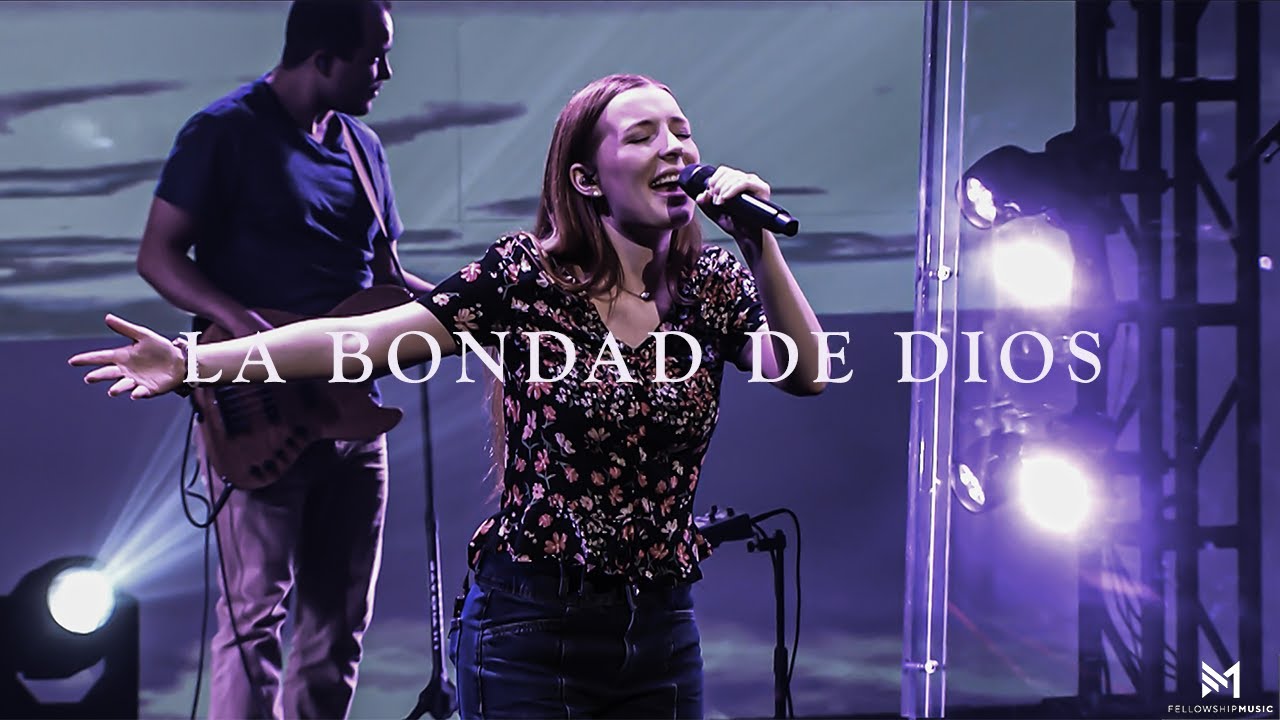 La Bondad de Dios (Goodness of God) | Fellowship Music Español | Spanish Version