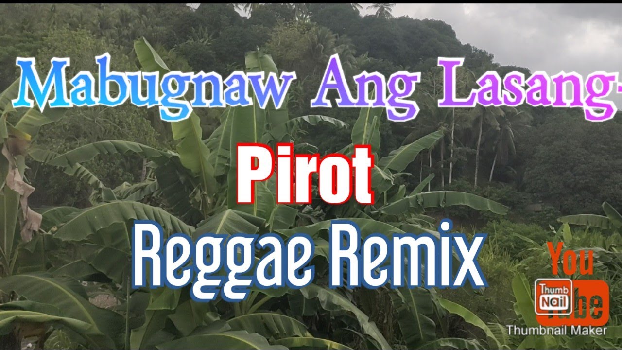 Mabugnaw Ang Lasang- Reggae Remix [ Pirot ] Visayan song | Lyrics video 
