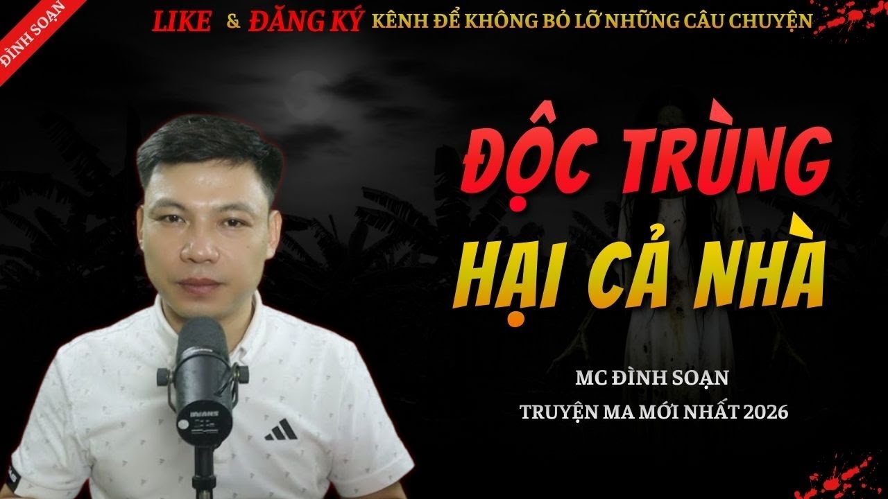 CHUYỆN MA KINH DỊ MỚI | ĐỘC TRÙNG HẠI CẢ NHÀ || Truyện Ma Đình Soạn Hay Và Sợ Nhất 2026