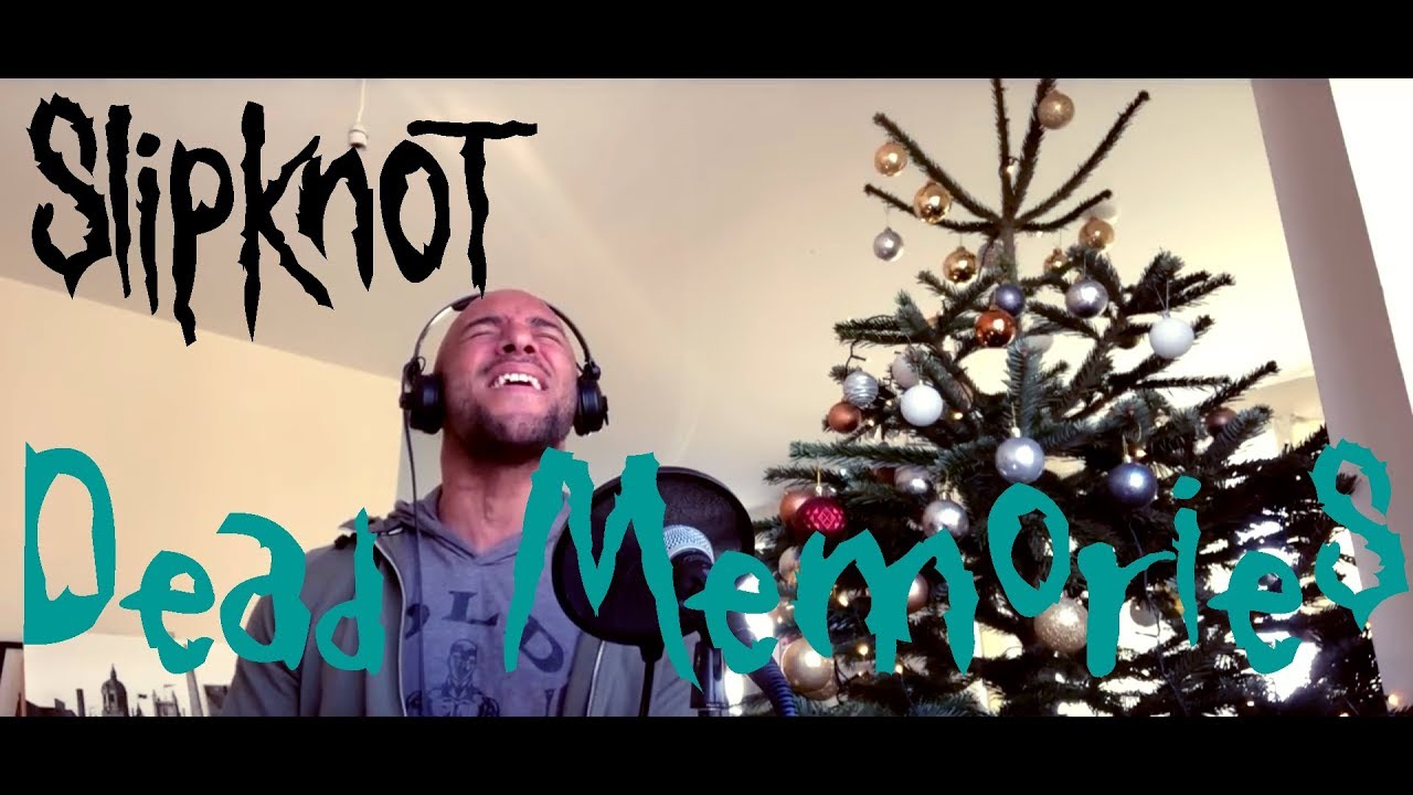 Dead Memories - Slipknot (Vocal Cover)