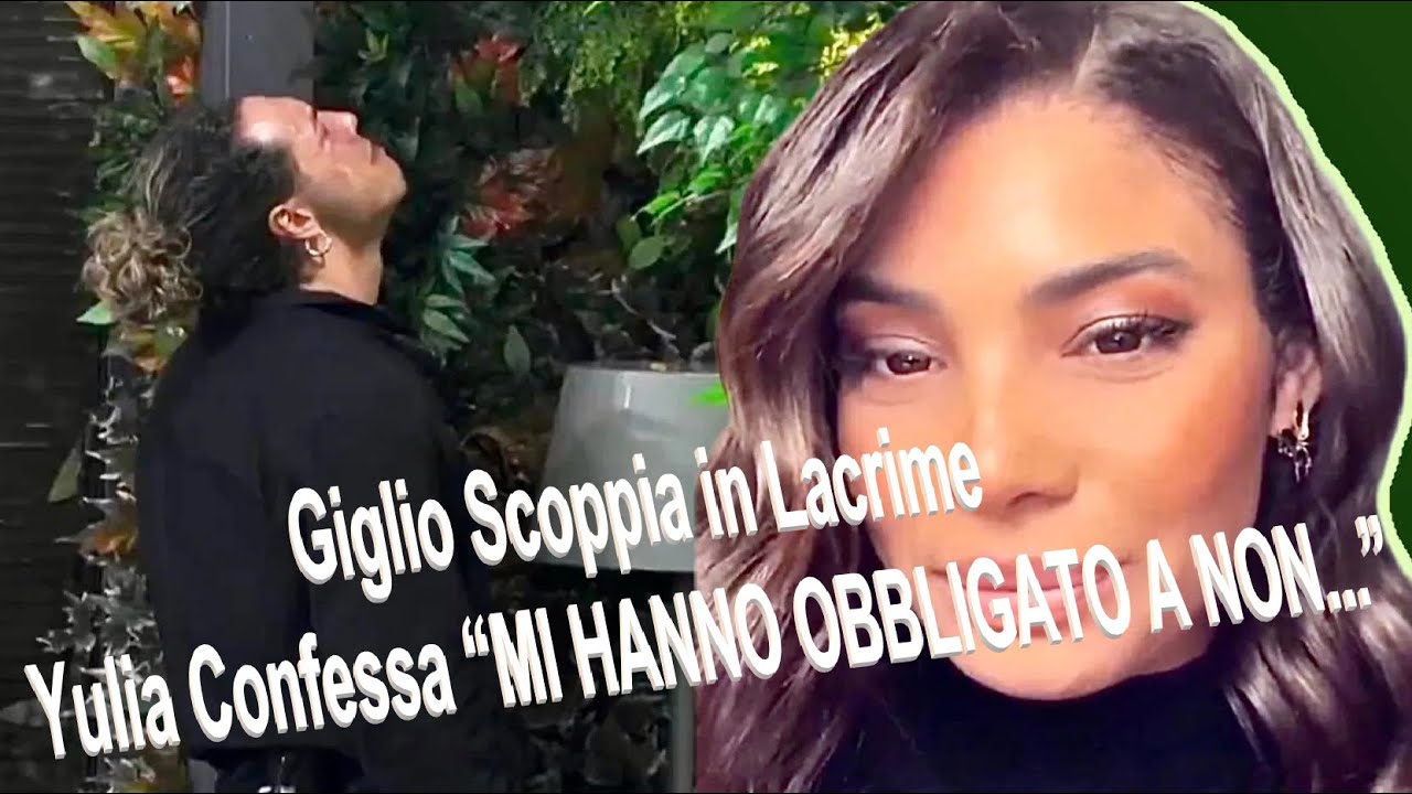 Grande Fratello 2024, Giglio Scoppia in Lacrime, Mentre Yulia confessa “MI HANNO OBBLIGATO A NON...”