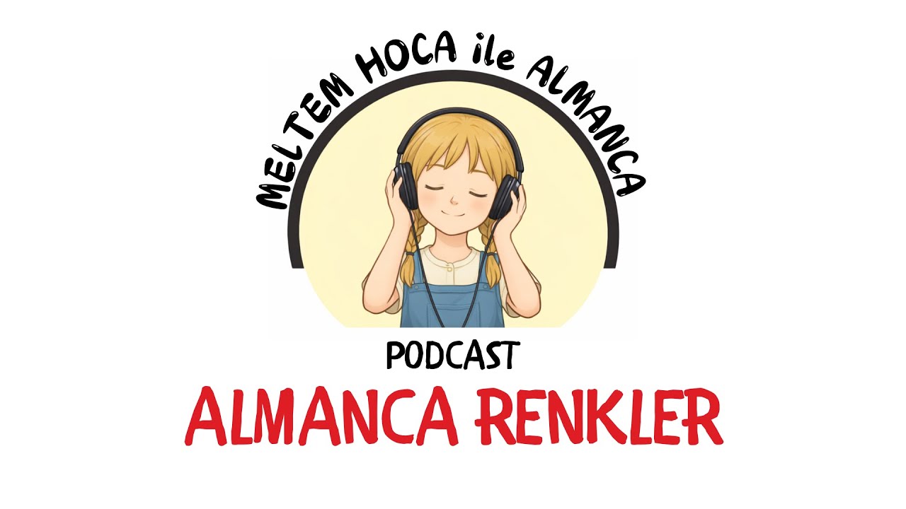 Almanca Renkler-Almanca Podcast-Dinleme Egzersizi
