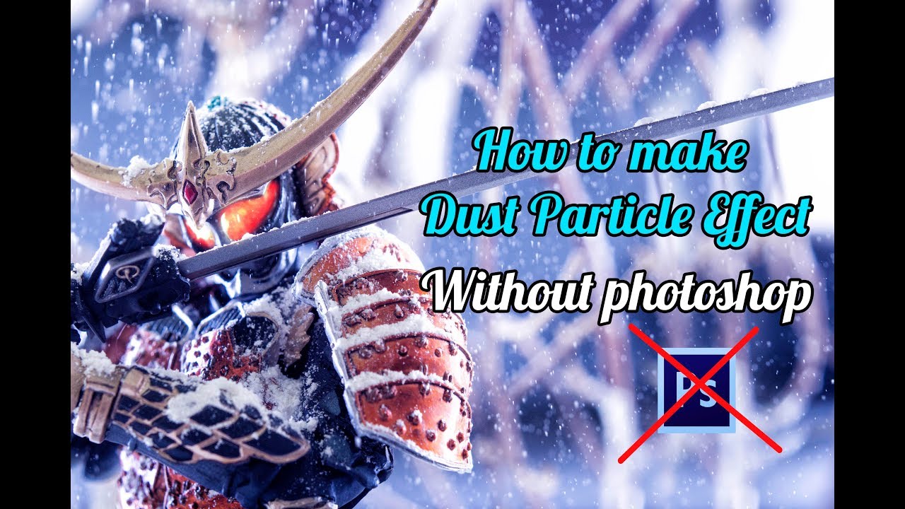 [TOYS PHOTOGRAPHY #5] cara membuat efek partikel tanpa Photoshop