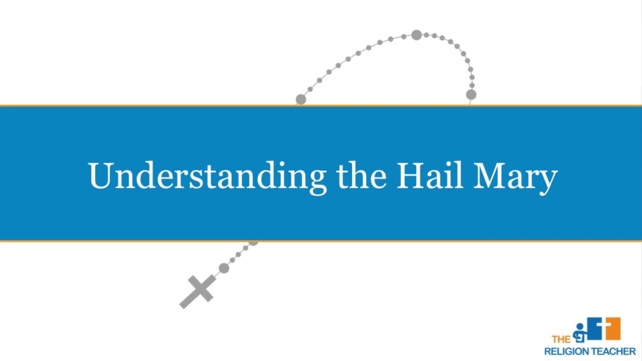 The Meaning of the Hail Mary Prayer