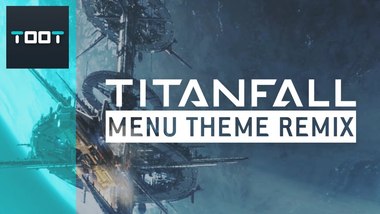 Titanfall Remixed - Menu Theme Music Remix (+ Cinematic Montage)