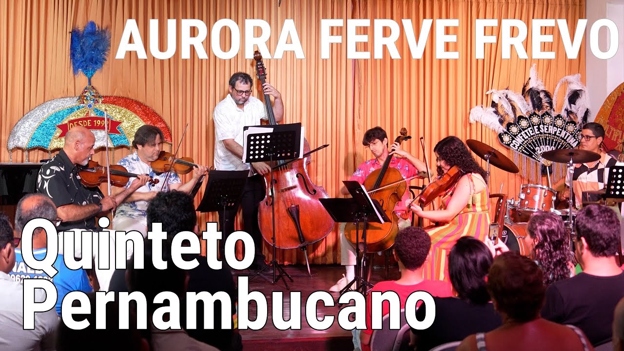 Quinteto Pernambucano - Aurora Ferve Frevo 2025