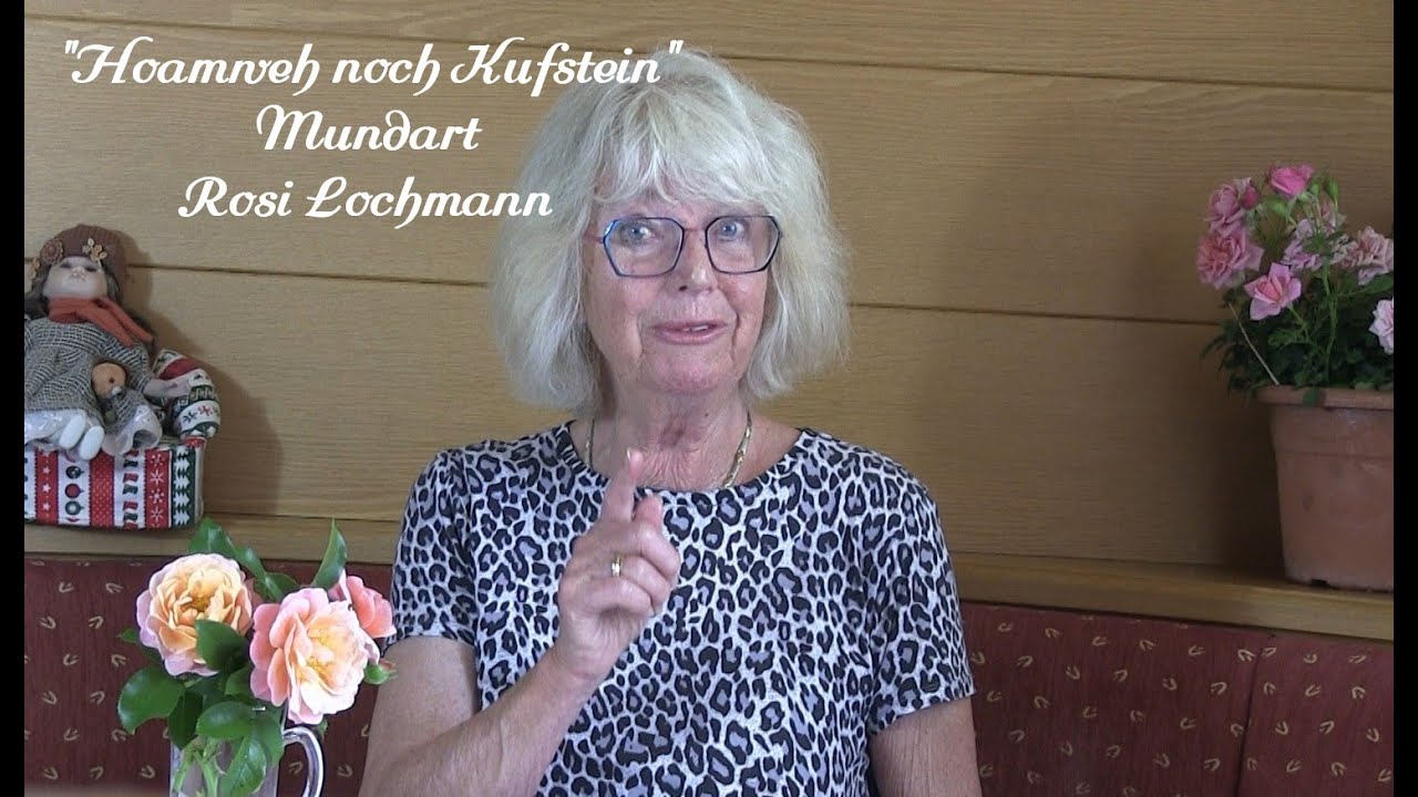 Mundart Rosi Lochmann - "Hoamweh noch Kufstein"
