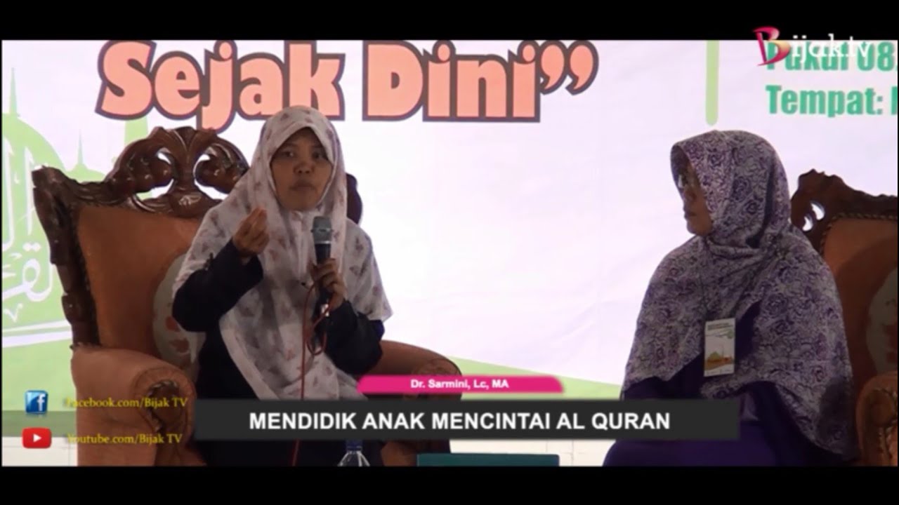 Mendidik Anak Mencintai Al Quran sejak dini | DR. SARMINI, Lc,MA | Bijak Channel