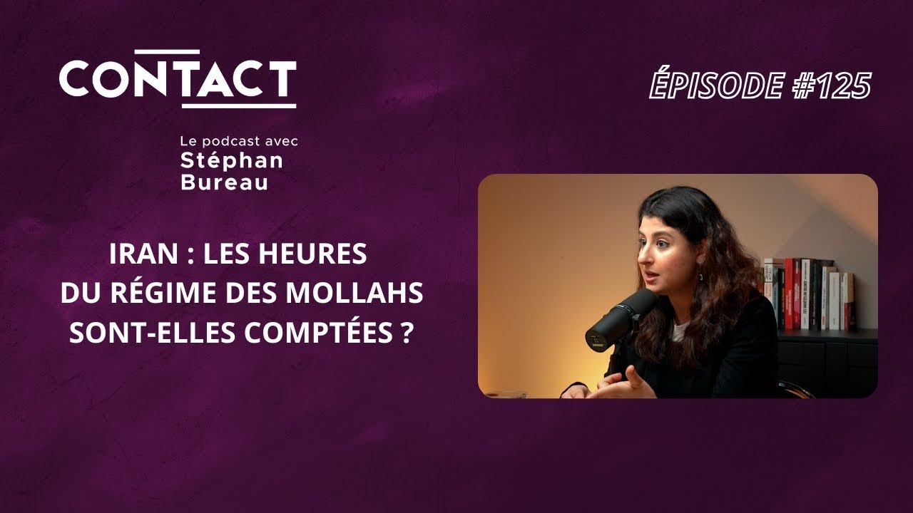 CONTACT#125 | Iran : Les heures du régime des mollahs sont-elles comptées ? - Maya Khadra.