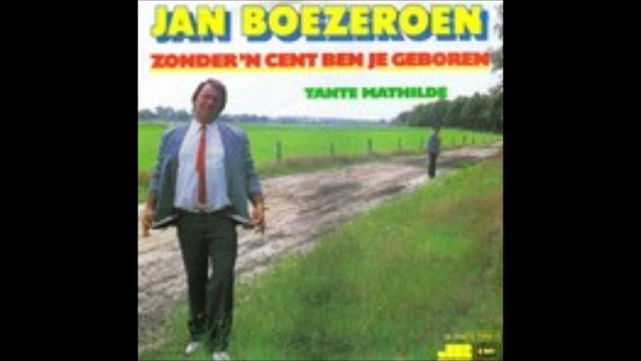 jan boezeroen zonder `n cent ben je geboren