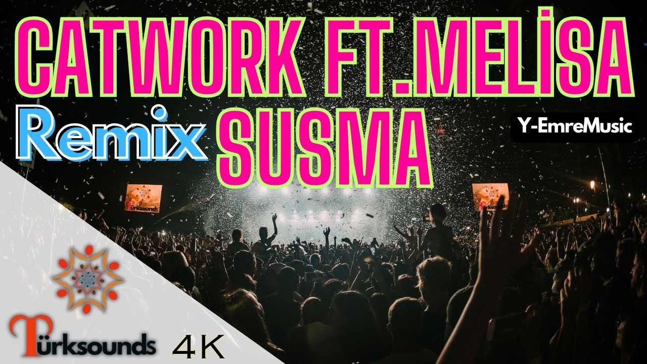 CATWORK & MELİSA - SUSMA REMIX Y-EMRE