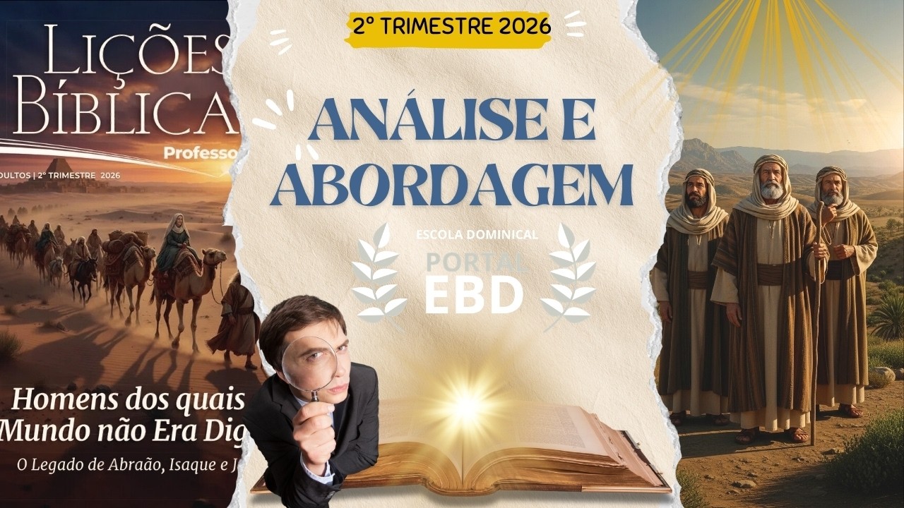 2º Trimestre de 2026 | Homens dos quais o mundo não era digno - análise e abordagem