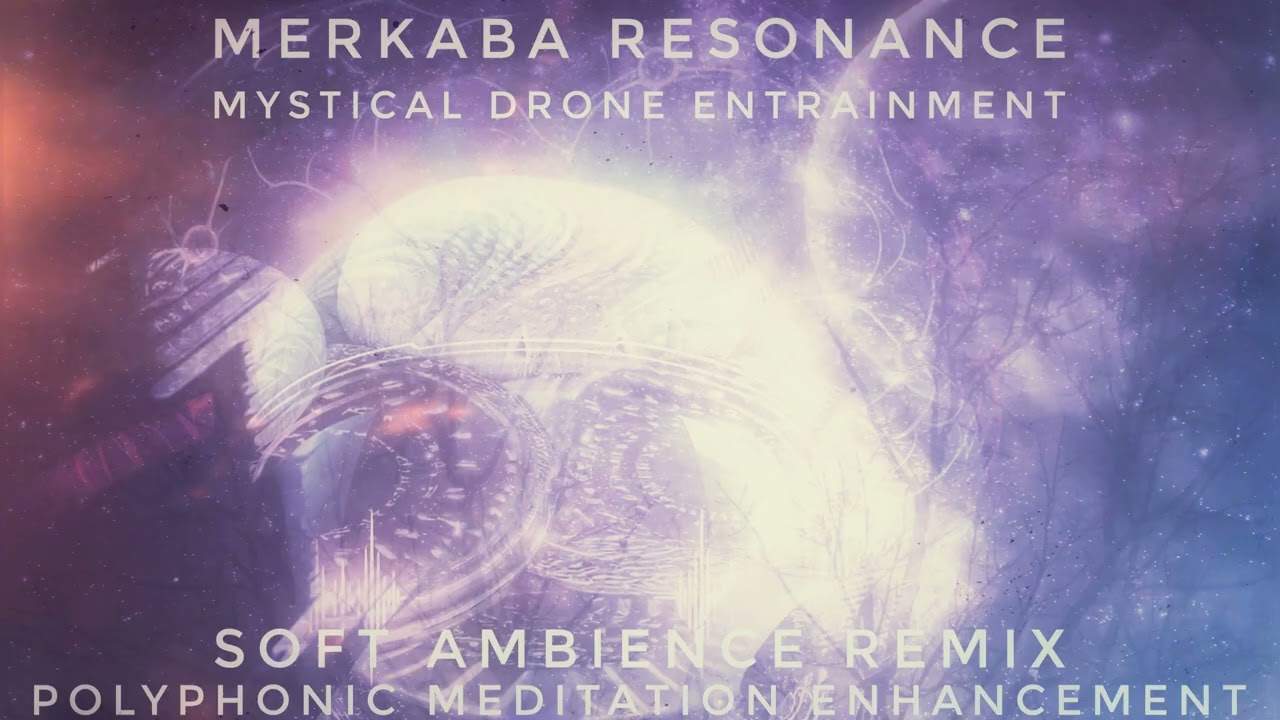 Remix | Merkaba Resonance | The Merkaba-Jhana Path: A Deep Concentration Meditation Experience