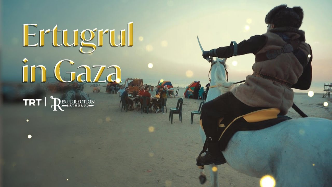 Ertugrul in Gaza