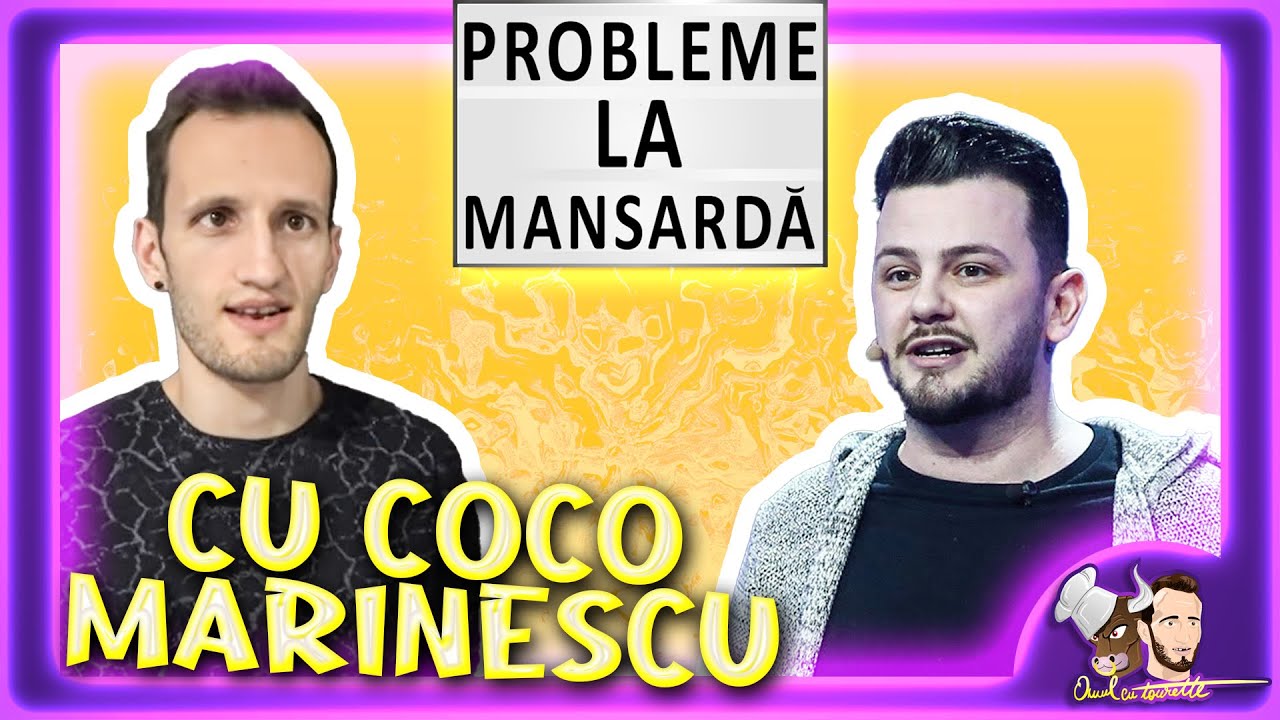 🔞 COCO MARINESCU | PROBLEME LA MANSARDA #35 | OMUL CU TOURETTE