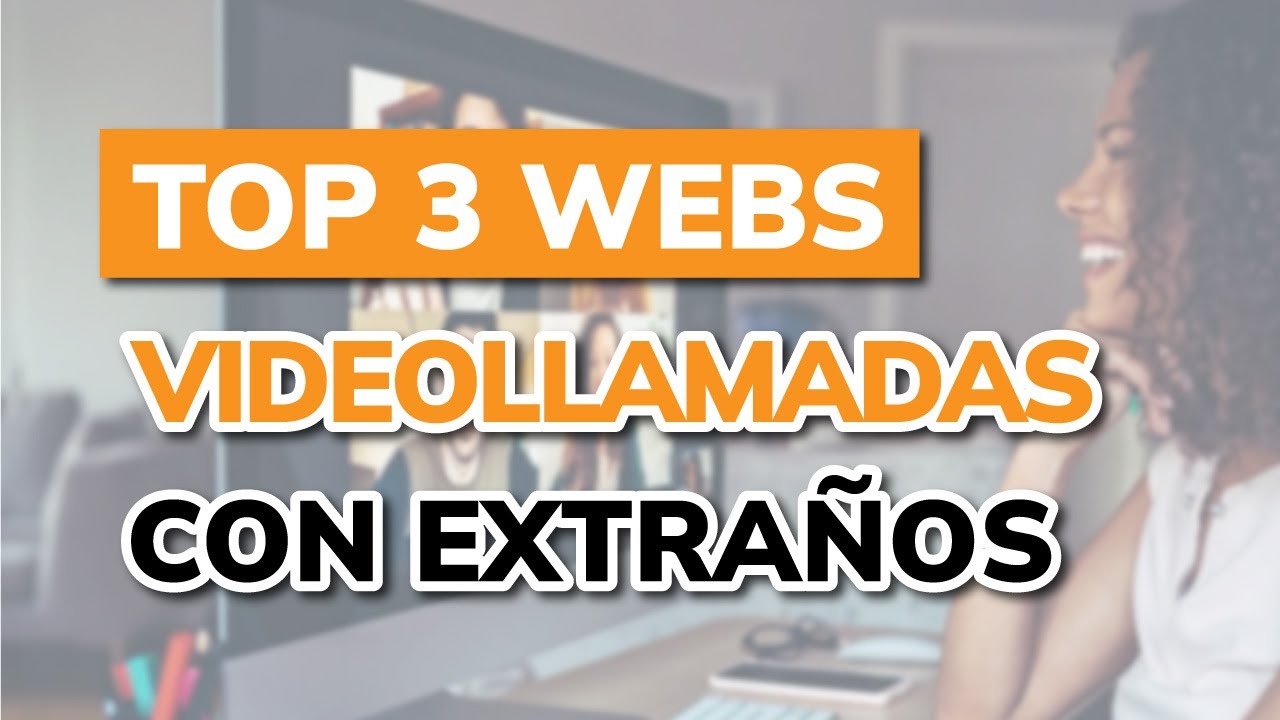 🥇 3 mejores Webs para Hacer Videollamadas con Extra&ntilde;os (2026)