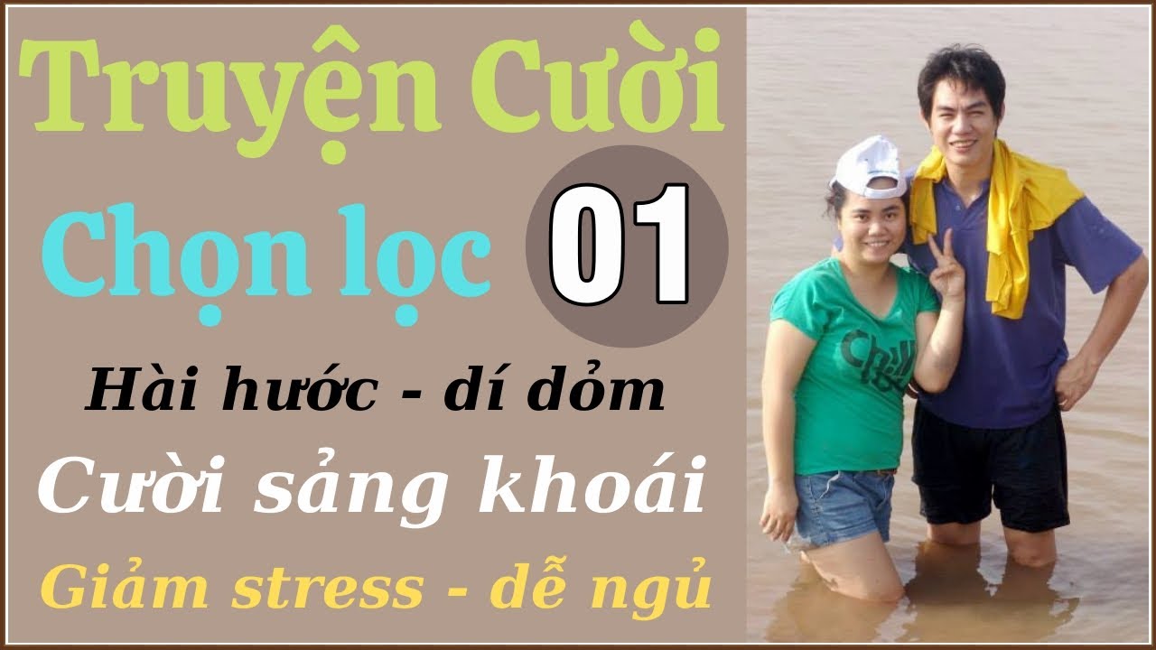 Tuyển tập truyện cười hay P01 - Tiếu lâm đặc sắc - vỡ bụng - chuyện cười thư giãn