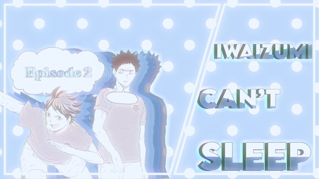 Iwaizumi Can't Sleep