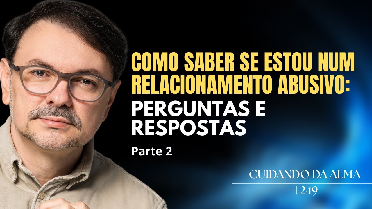 Como saber se estou num RELACIONAMENTO ABUSIV0? (Perguntas e Respostas) #250