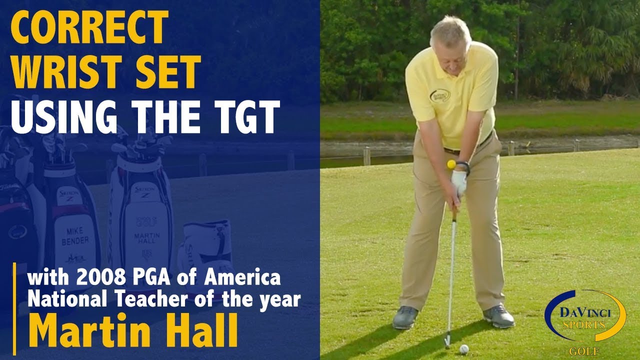 Correct Wrist Set using the TGT - Martin Hall