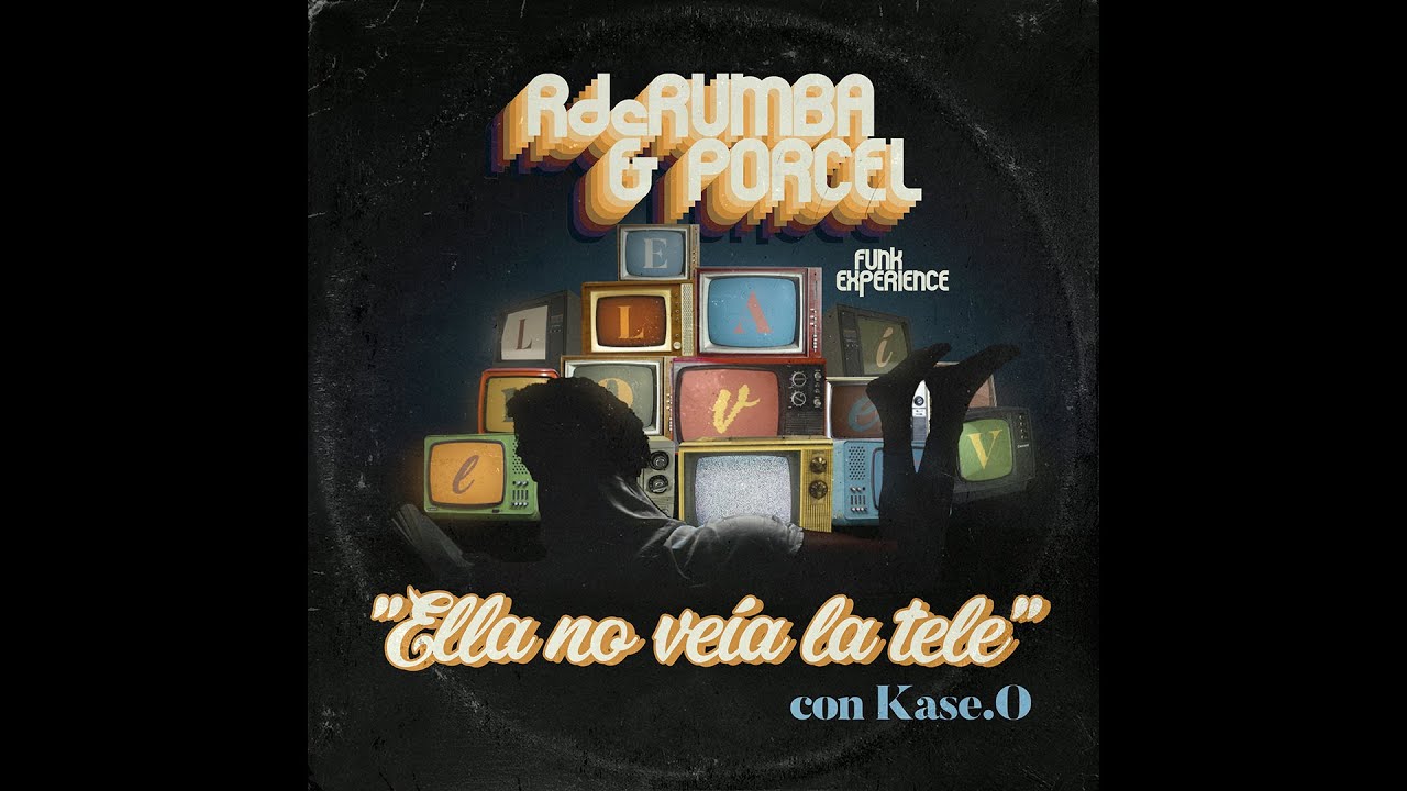 RdeRumba & Porcel - Ella No Veía La Tele con Kase.O