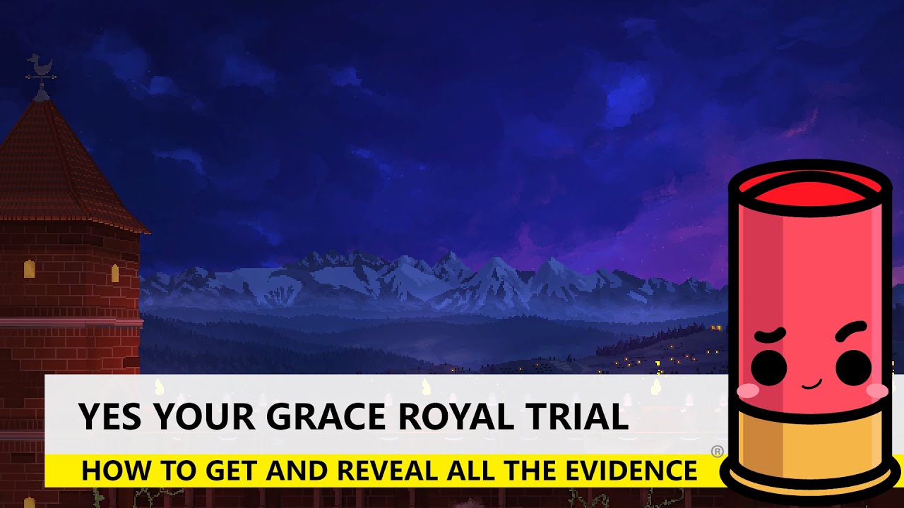 Yes Your Grace: How To Get All The Evidence For The Royal Trial