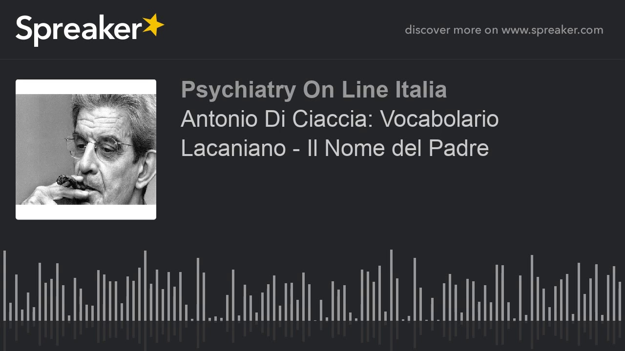Antonio Di Ciaccia: Vocabolario Lacaniano - Il Nome del Padre