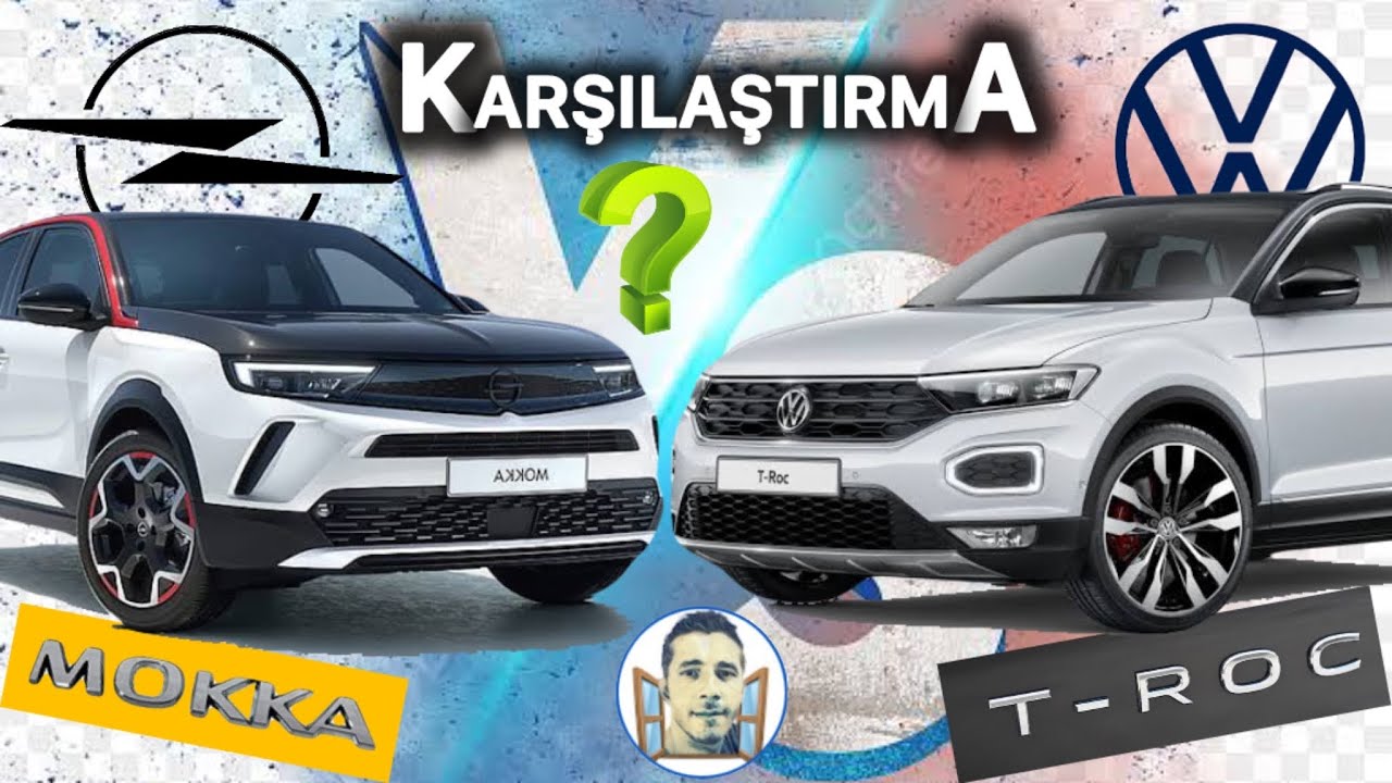 VOKSWAGEN T-ROC vs OPEL MOKKA B, VW TROC'mu? OPEL MOKKA'mı? OTOMOBİL-ARABA KARŞILAŞTIRMA HANGİSİ?
