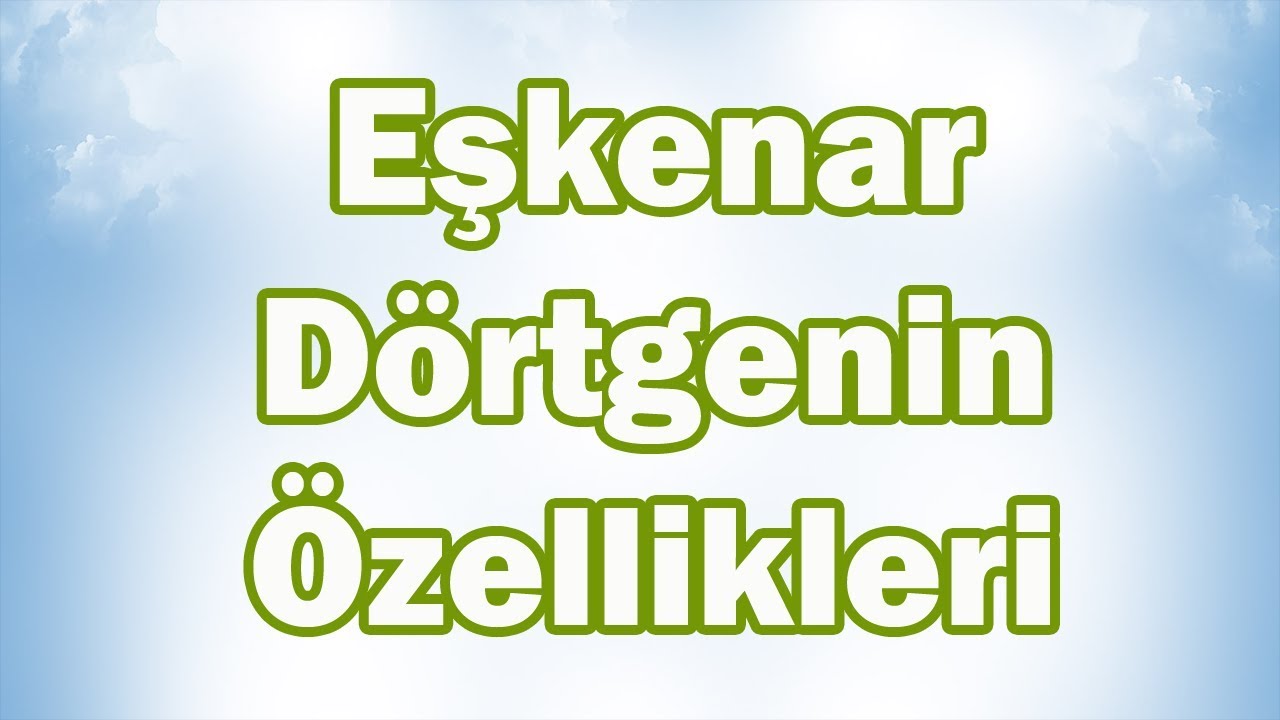 EŞKENAR DÖRTGEN ve ÖZELLİKLERİ Konu Anlatımı | 5 . Sınıf Matematik
