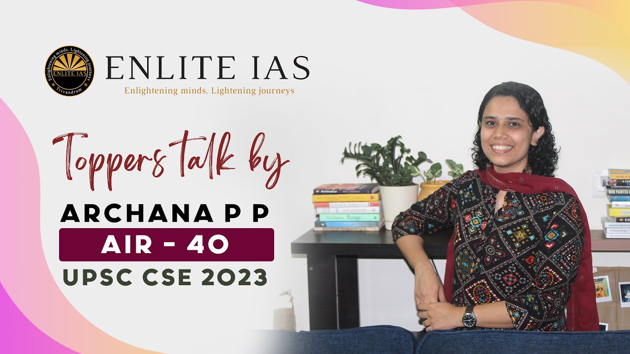 UPSC Toppers Talk - Archana PP | AIR 40 | UPSC 2023 Topper | ENLITE IAS Success Story