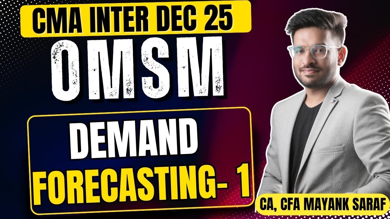 CMA Inter OMSM - Demand Forecasting (1/3) | Dec 25 batch | New book 🔥 | Mayank Saraf | #cmainteromsm