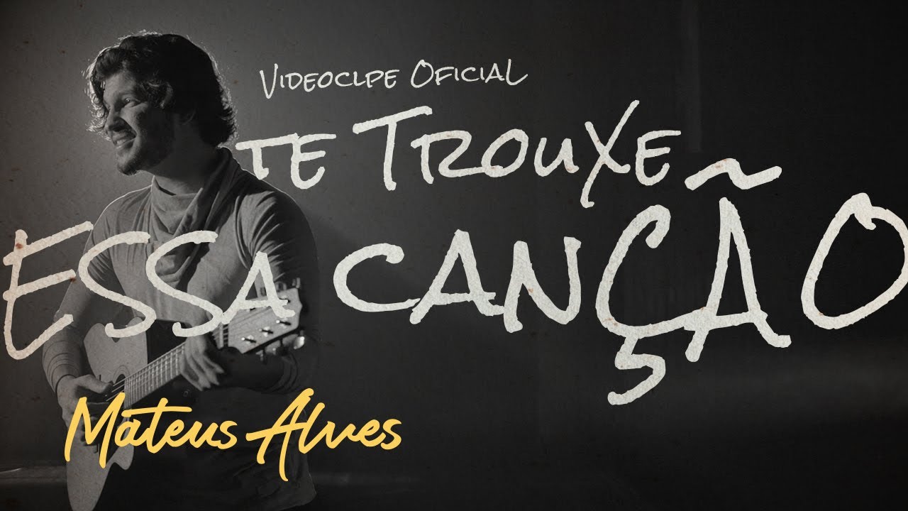 Mateus Alves - Te Trouxe Essa Canção (Videoclipe Oficial)