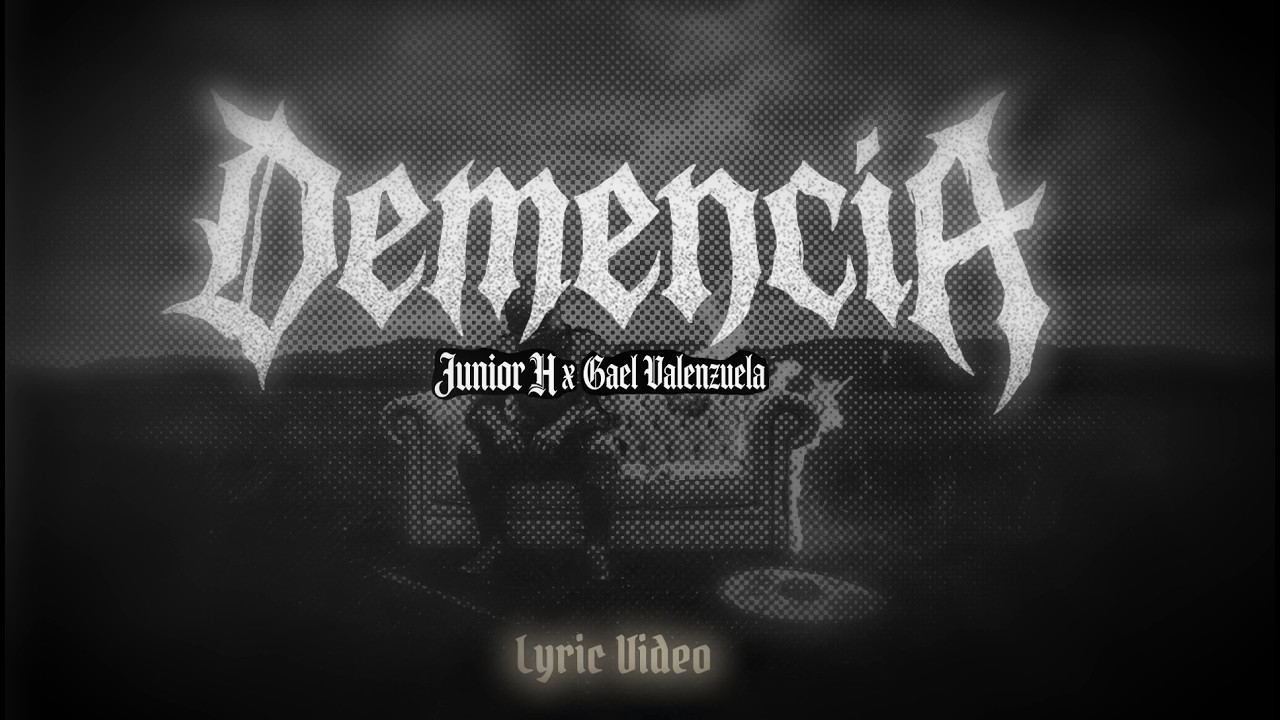 Junior H, Gael Valenzuela - DEMENCIA (Lyric Video)