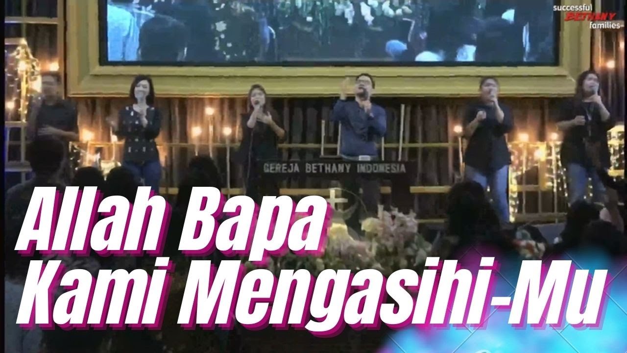 Allah Bapa Kami MengasihiMu - Bethany Yestoya Malang