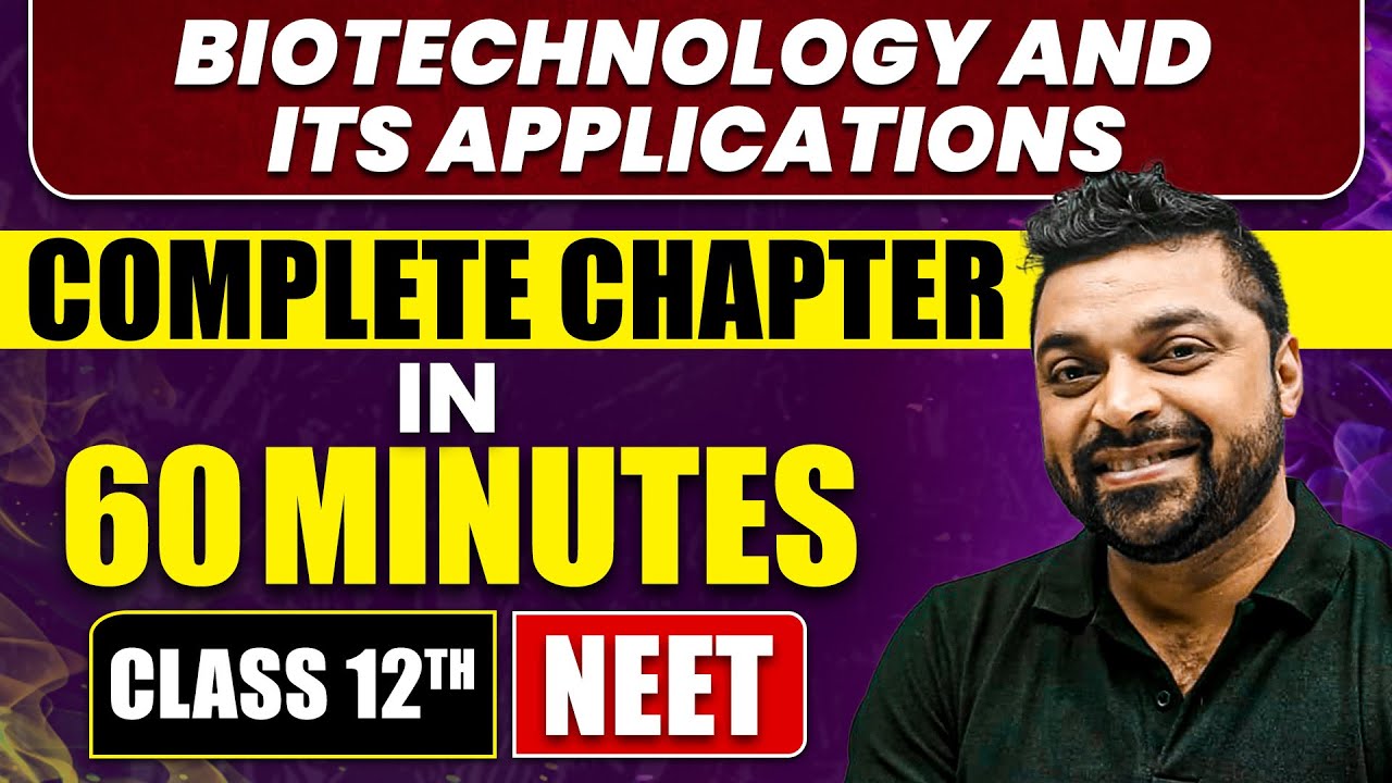 BIOTECHNOLOGY AND ITS APPLICATIONS in 60 Minutes | Full Chapter Revision | Class 12th NEET