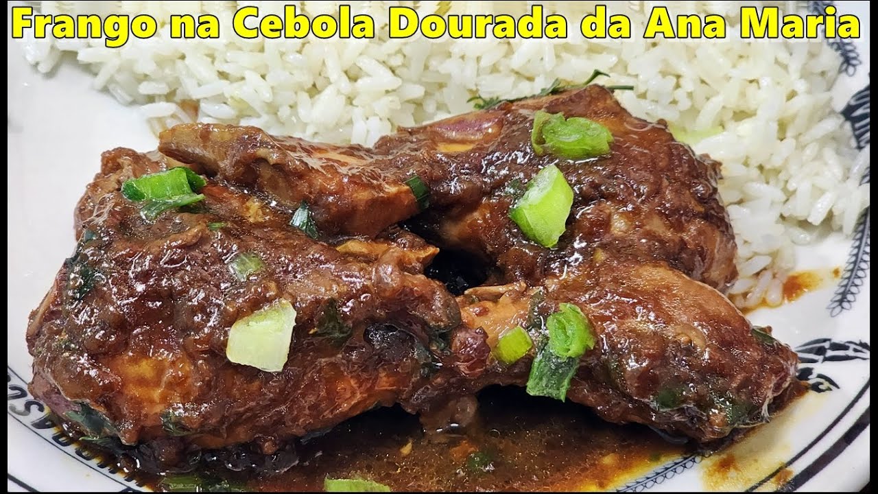FRANGO NA CEBOLA DOURADA DA ANA MARIA - O MELHOR DO MUNDO