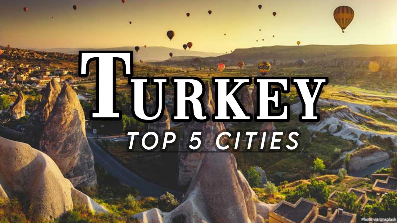 The Magic of Turkey: Top 5 Best Cities To Visit In Turkey - Travel Guide