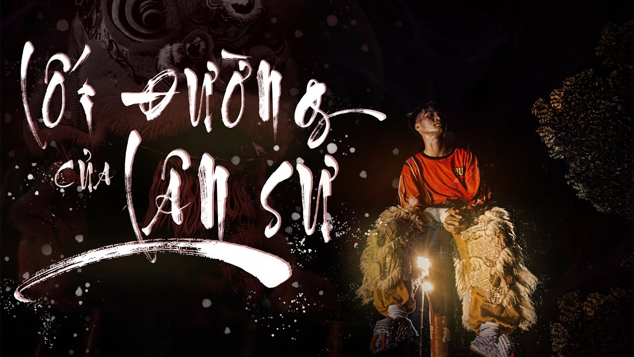 PHIM MÚA LÂN - LỐI ĐƯỜNG CỦA LÂN SƯ